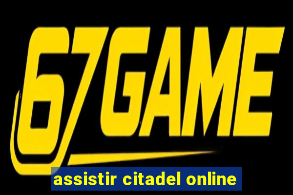 assistir citadel online